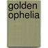 Golden ophelia