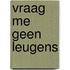 Vraag me geen leugens