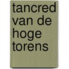 Tancred van de hoge torens door Chris Versteylen