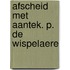 Afscheid met aantek. p. de wispelaere