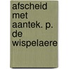 Afscheid met aantek. p. de wispelaere by Michiels