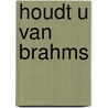 Houdt u van brahms