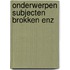 Onderwerpen subjecten brokken enz