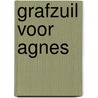 Grafzuil voor agnes door René Gysen