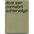Door een zonnebril achtervolgd