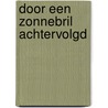 Door een zonnebril achtervolgd door Alwine de Jong