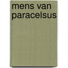 Mens van paracelsus by Speliers