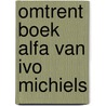 Omtrent boek alfa van ivo michiels by Hulle