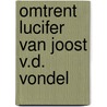 Omtrent lucifer van joost v.d. vondel door Jan van Aken