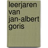 Leerjaren van jan-albert goris by René Gysen
