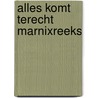 Alles komt terecht marnixreeks door Roelants