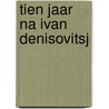 Tien jaar na ivan denisovitsj by Medvedev