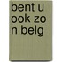 Bent u ook zo n belg