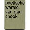 Poetische wereld van paul snoek door Scheer
