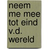 Neem me mee tot eind v.d. wereld door Cendrars