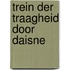 Trein der traagheid door daisne