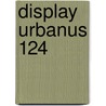 Display Urbanus 124 door Urbanus