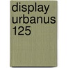Display Urbanus 125 door Onbekend