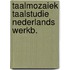 Taalmozaiek taalstudie nederlands werkb.