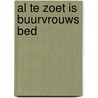 Al te zoet is buurvrouws bed door Ley