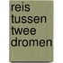 Reis tussen twee dromen