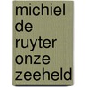 Michiel de ruyter onze zeeheld door Jespers