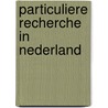 Particuliere recherche in Nederland door Onbekend