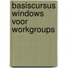 Basiscursus windows voor workgroups door Jan J. Boer