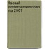 Fiscaal ondernemerschap na 2001
