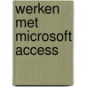 Werken met microsoft access door Onbekend