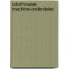 Roloff/Matek machine-onderdelen by D. Muhs