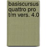 Basiscursus quattro pro t/m vers. 4.0 by K. Boertjens