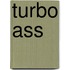 Turbo ass