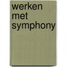 Werken met symphony by Nancy Cobb