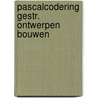 Pascalcodering gestr. ontwerpen bouwen by Kelkboom