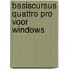 Basiscursus quattro pro voor windows by K. Boertjens