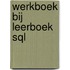 Werkboek bij Leerboek SQL