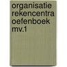 Organisatie rekencentra oefenboek mv.1 door Verburg