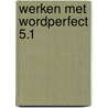 Werken met Wordperfect 5.1 by C.O. Stewart