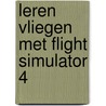 Leren vliegen met flight simulator 4 door John Rafferty