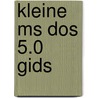 Kleine ms dos 5.0 gids by Stanley