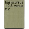 Basiscursus 1.2.3. Versie 2.2 door M.J.C.M. Krekels