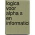 Logica voor alpha s en informatici