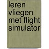 Leren vliegen met flight simulator by Rafferty