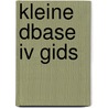 Kleine dbase iv gids by Thomas T. Stone