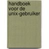 Handboek voor de Unix-gebruiker by M.I. Bolsky