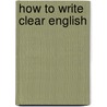 How to write clear english by Braak