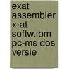 Exat assembler x-at softw.ibm pc-ms dos versie door Onbekend