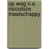 Op weg n.e. risicoloze maatschappy door Jan Holvast