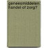 Geneesmiddelen: handel of zorg?